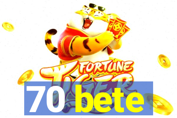 70 bete